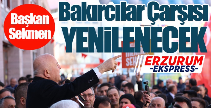 Başkan Sekmen; “Bakırcılar Çarşısı yenilenecek”