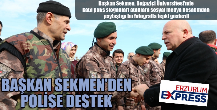 Başkan Sekmen'den polise destek...