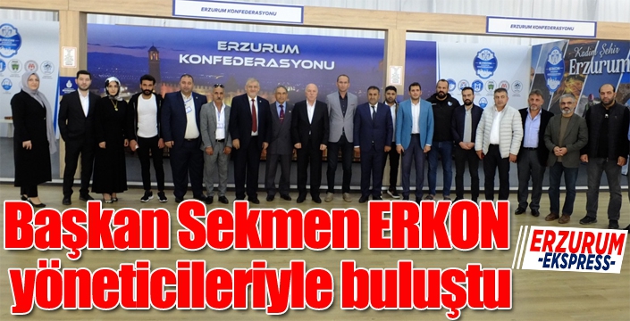 Başkan Sekmen ERKON yöneticileriyle buluştu