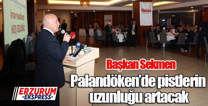 Başkan Sekmen: ”Palandöken’de pistlerin uzunluğu artacak”