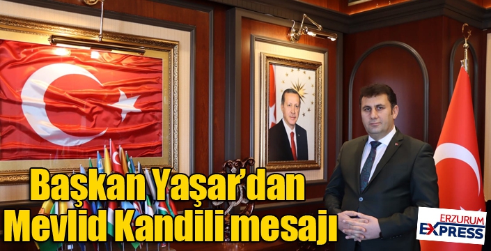 Başkan Yaşar’dan Mevlid Kandili mesajı