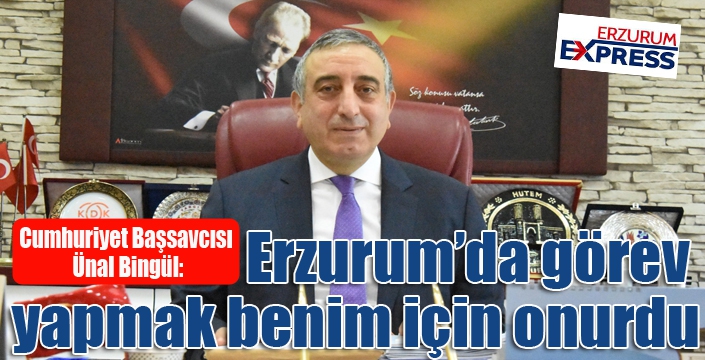 Başsavcı Bingül: ‘Erzurum’da görev yapmak benim için onurdu’