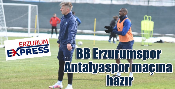 BB Erzurumspor, Antalyaspor maçına hazır