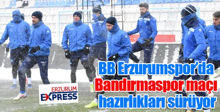 BB Erzurumspor’da Bandırmaspor maçı hazırlıkları sürüyor