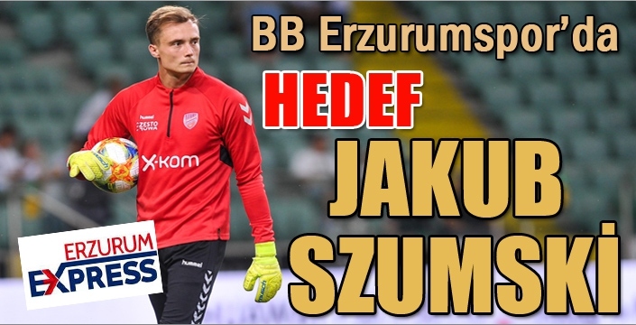 BB Erzurumspor’da hedef Jakub Szumski