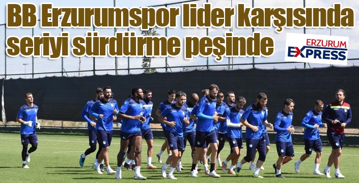 BB Erzurumspor lider karşısında seriyi sürdürme peşinde