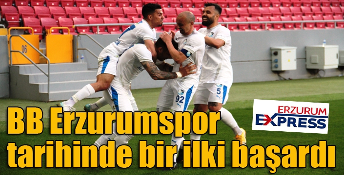 BB Erzurumspor tarihinde bir ilki başardı