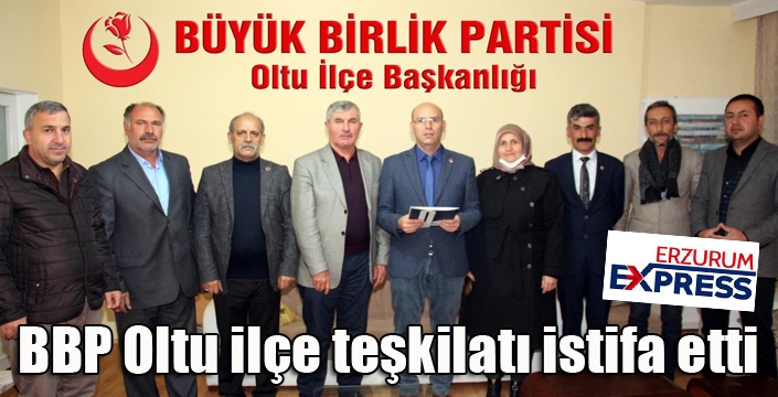 BBP Oltu ilçe teşkilatı istifa etti