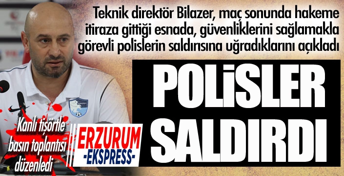 Bilazer açıkladı: Koridorlarda polisin saldırısına uğradık!