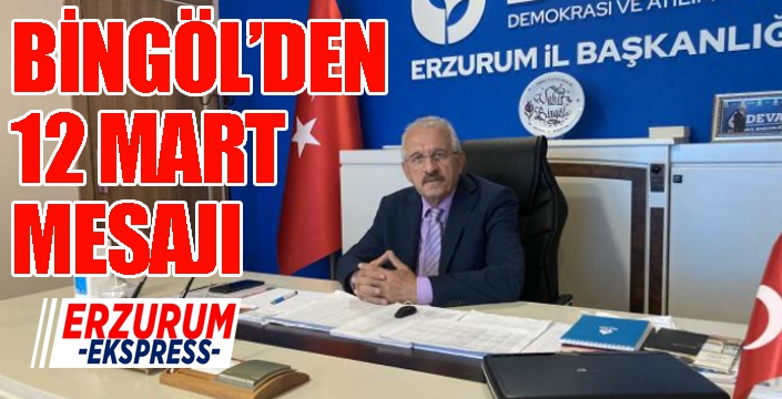 BİNGÖL’DEN 12 MART MESAJI