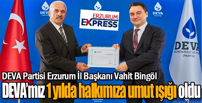 Bingöl: DEVA’mız 1 yılda halkımıza umut ışığı oldu