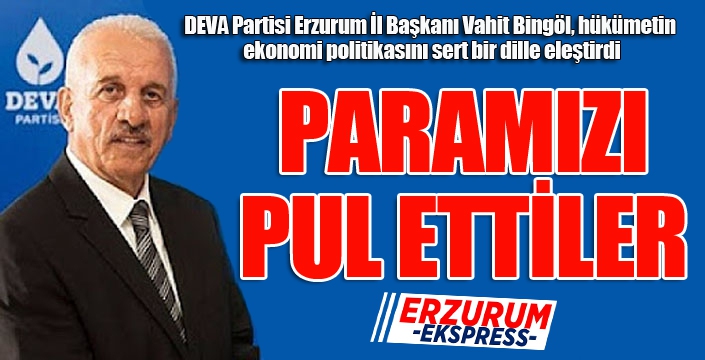 Bingöl: Paramızı pul ettiler...