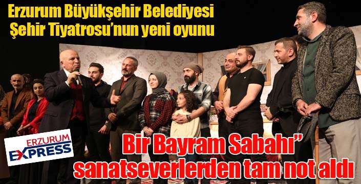 “Bir Bayram Sabahı” sanatseverlerden tam not aldı...