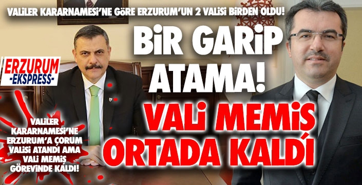 Bir garip atama! Erzurum'un 2 valisi birden oldu!