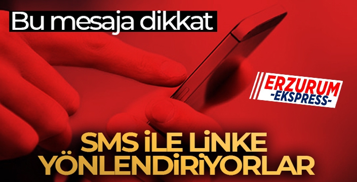 Bu mesaja dikkat; SMS ile linke yönlendiriyorlar