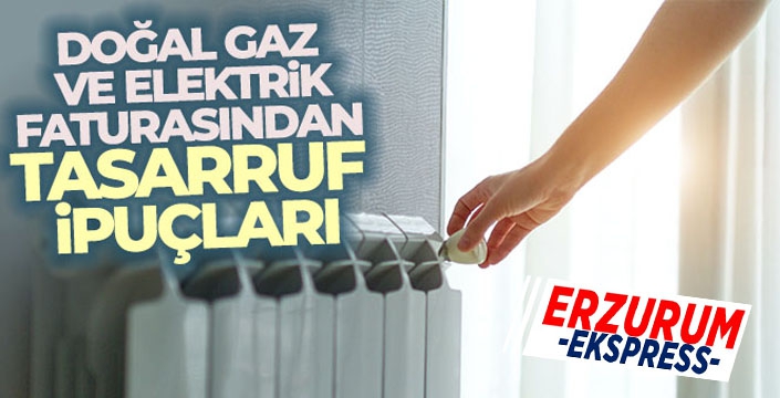 Bu önlemlerle doğal gaz ve elektrik faturasından tasarruf elde etmek mümkün