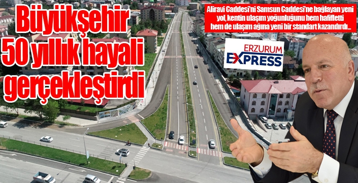 Büyükşehir 50 yıllık hayali gerçekleştirdi