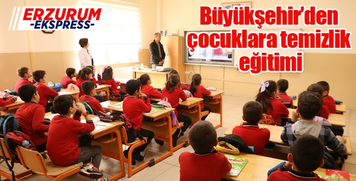 Büyükşehir’den çocuklara temizlik eğitimi