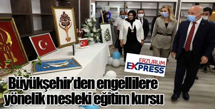 Büyükşehir’den engellilere yönelik mesleki eğitim kursu