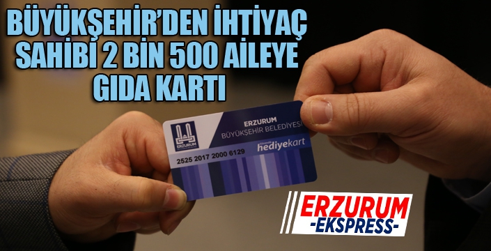 BÜYÜKŞEHİR’DEN İHTİYAÇ SAHİBİ 2 BİN 500 AİLEYE GIDA KARTI