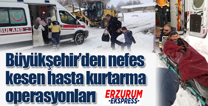 Büyükşehir’den nefes kesen hasta kurtarma operasyonları