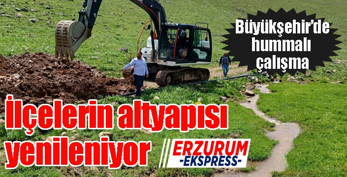 Büyükşehir ilçelerin altyapısını yeniliyor