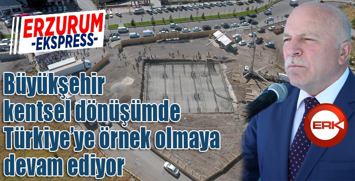 Büyükşehir kentsel dönüşümde Türkiye’ye örnek olmaya devam ediyor