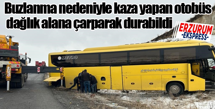 Buzlanma nedeniyle kaza yapan otobüs, dağlık alana çarparak durabildi