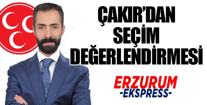 Çakır’dan seçim değerlendirmesi