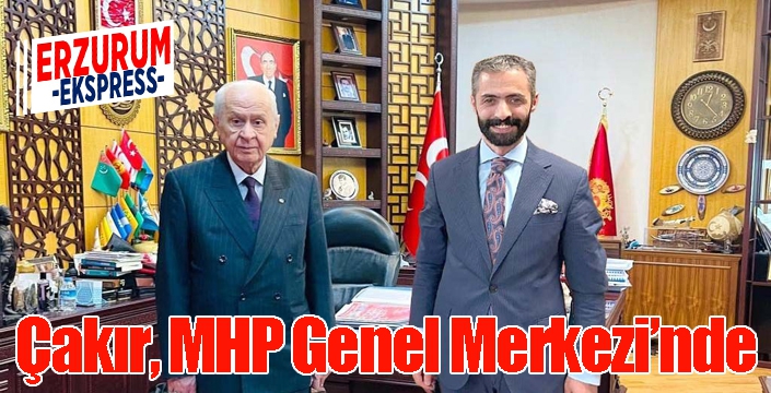 Çakır MHP Genel Merkezi’nde