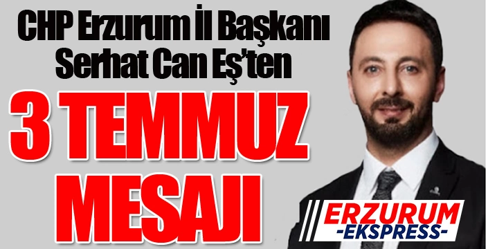 Can Eş’ten 3 Temmuz mesajı…