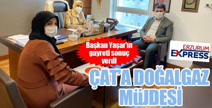 Çat'a doğalgaz müjdesi...