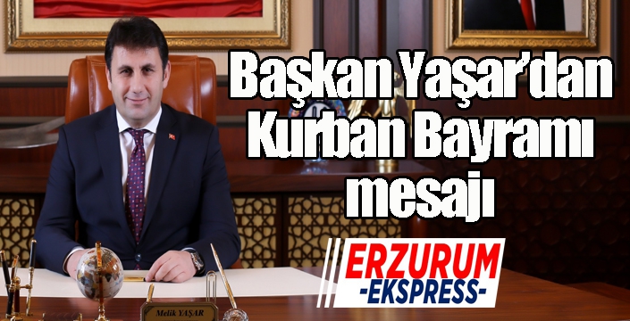 Başkan Yaşar’dan Kurban Bayramı mesajı