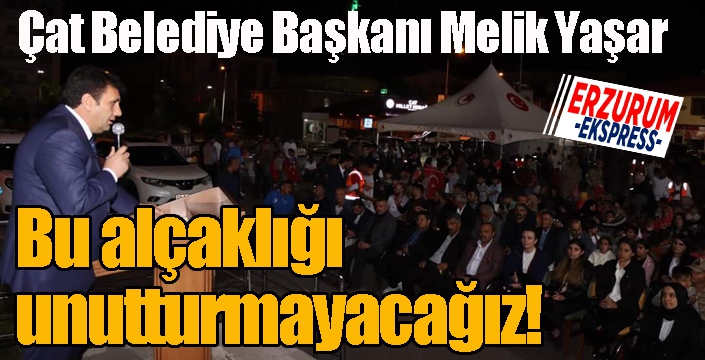 Çat'ta 15 Temmuz etkinliği... Başkan Yaşar: Bu alçaklığı unutturmayacağız!