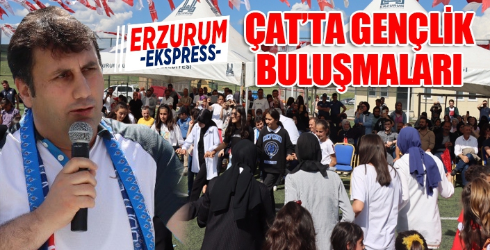 Çat'ta gençlik buluşmaları...