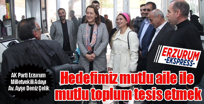 Çelik; Hedefimiz mutlu aile ile mutlu toplum tesis etmek