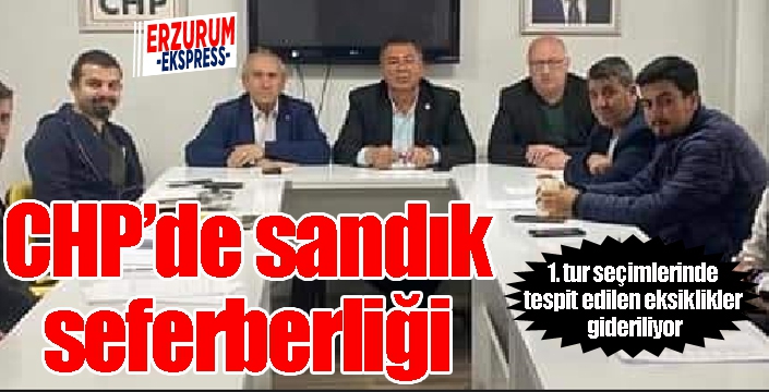 CHP'de sandık seferberliği...