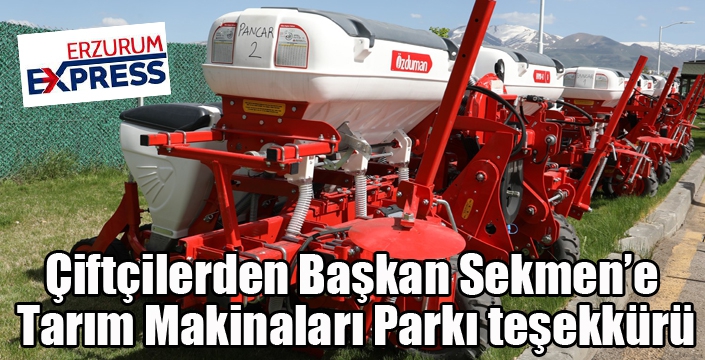 Çiftçilerden Başkan Sekmen’e Tarım Makinaları Parkı teşekkürü