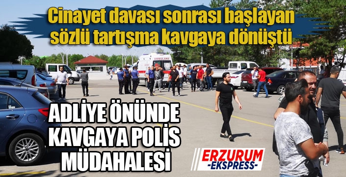 Cinayet duruşması sonrası taraflar arasındaki kavgaya polis müdahale etti