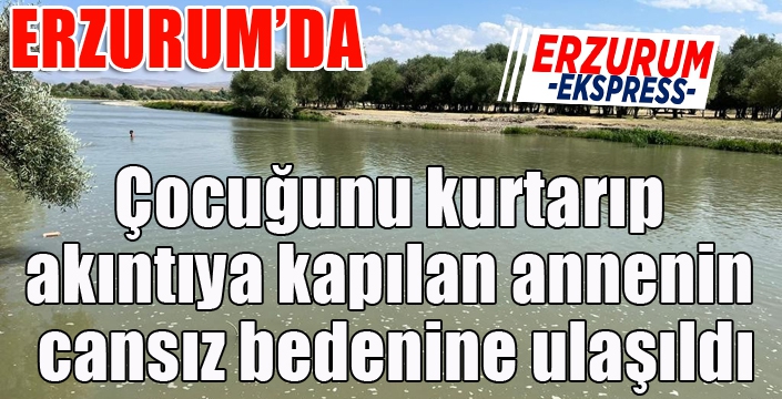 Çocuğunu kurtarmak isterken canından oldu...