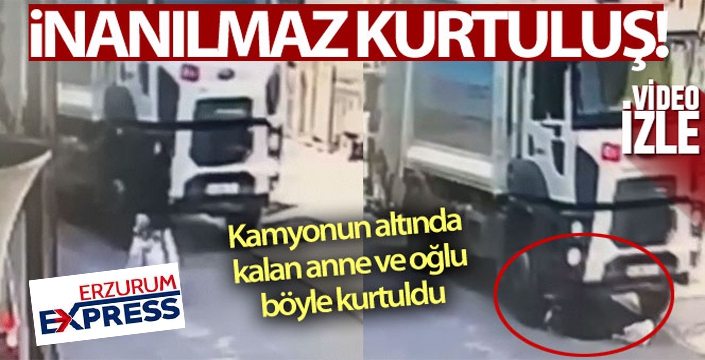 Çöp kamyonu altında kalan anne ve oğlunun inanılmaz kurtuluşu kamerada