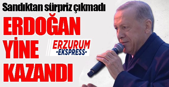 Cumhurbaşkanı Erdoğan bir kez daha kazandı