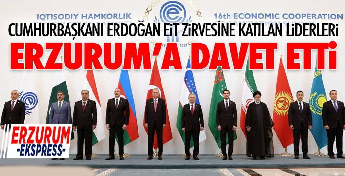 Cumhurbaşkanı Erdoğan, EiT'ye katılan liderleri Erzurum'a davet etti...
