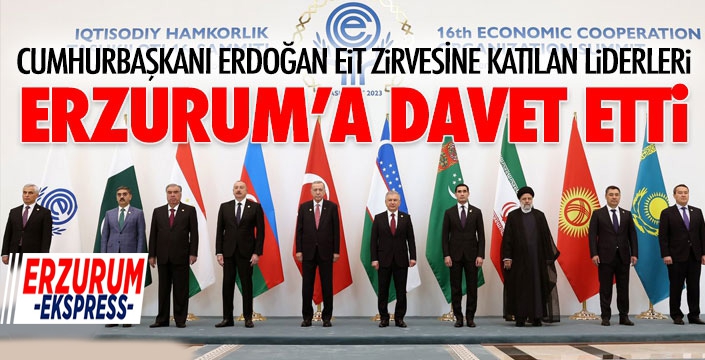 Cumhurbaşkanı Erdoğan, EiT'ye katılan liderleri Erzurum'a davet etti...