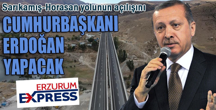 Cumhurbaşkanı Erdoğan Sarıkamış-Horasan yolunun video konferansla açılışını yapacak