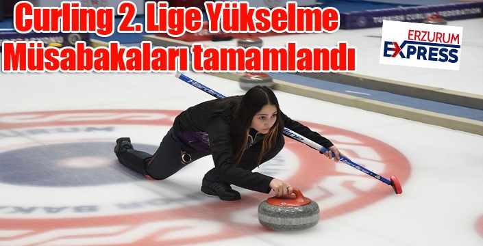 Curling 2. Lige Yükselme Müsabakaları tamamlandı