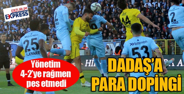 Dadaş’a para dopingi