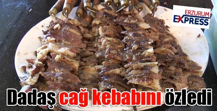 Dadaş cağ kebabını özledi