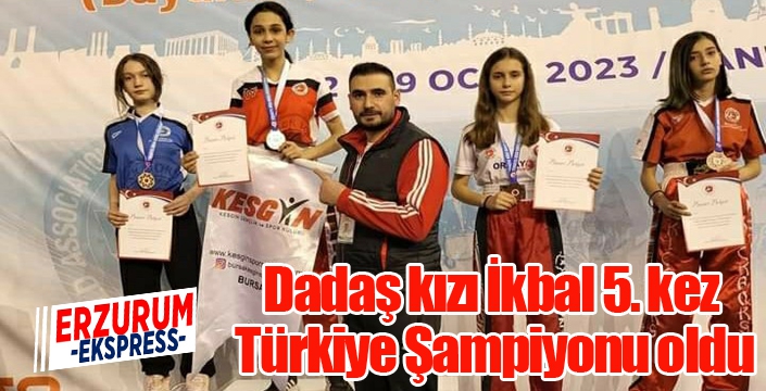 Dadaş kızı İkbal 5. kez Türkiye Şampiyonu oldu