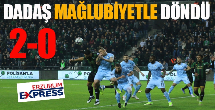 Dadaş mağlubiyetle döndü...